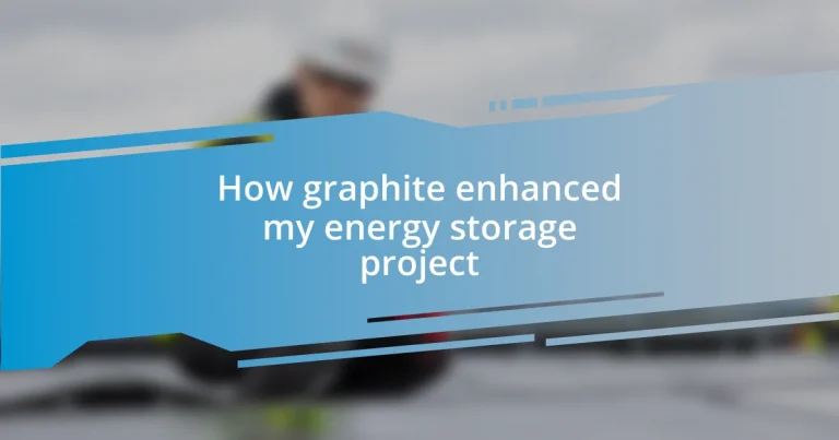 How graphite enhanced my energy storage project