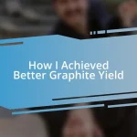 How I Achieved Better Graphite Yield