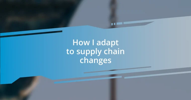 How I adapt to supply chain changes