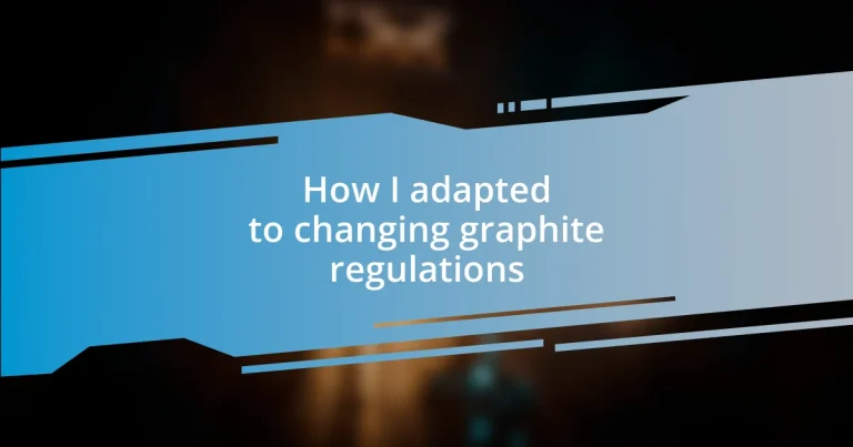 How I adapted to changing graphite regulations