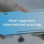 How I approach international sourcing