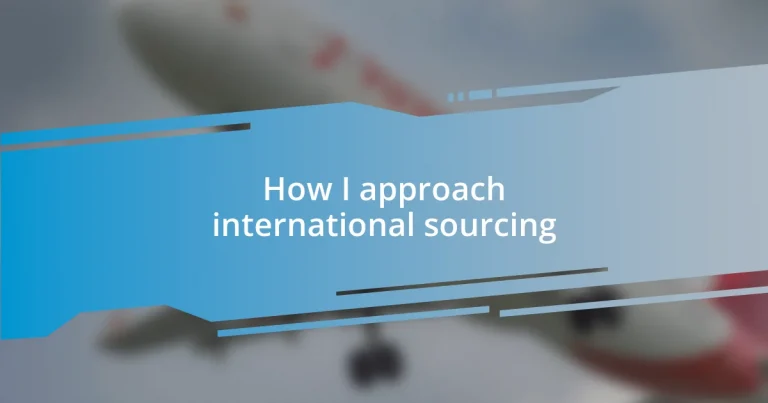 How I approach international sourcing