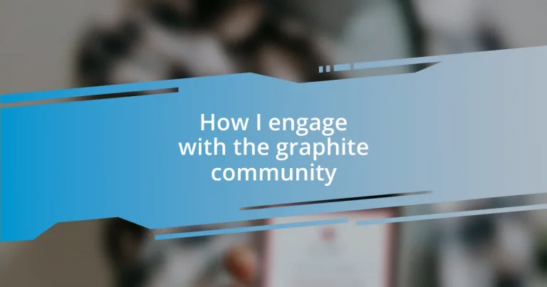 How I engage with the graphite community