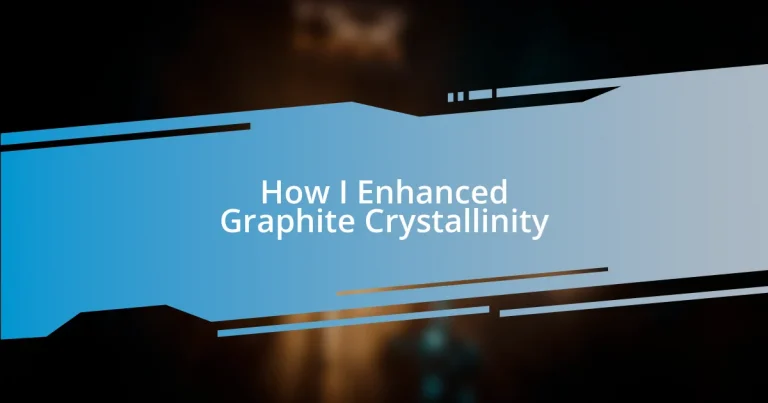 How I Enhanced Graphite Crystallinity