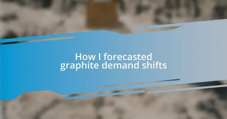 How I forecasted graphite demand shifts