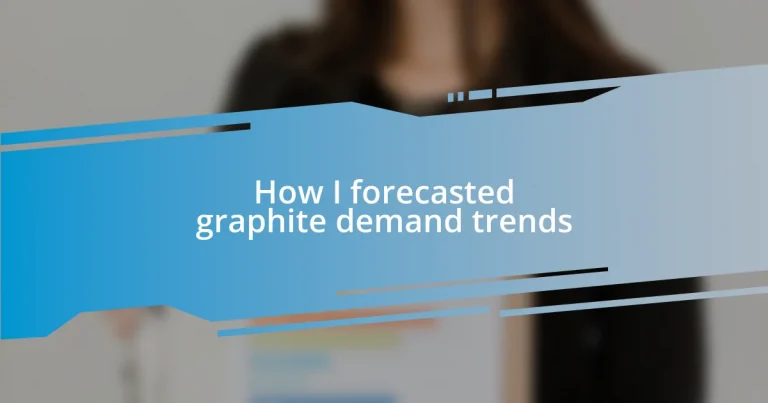 How I forecasted graphite demand trends