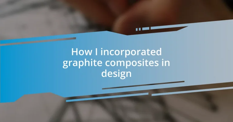 How I incorporated graphite composites in design