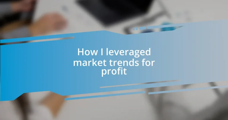 How I leveraged market trends for profit