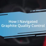 How I Navigated Graphite Quality Control