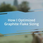 How I Optimized Graphite Flake Sizing