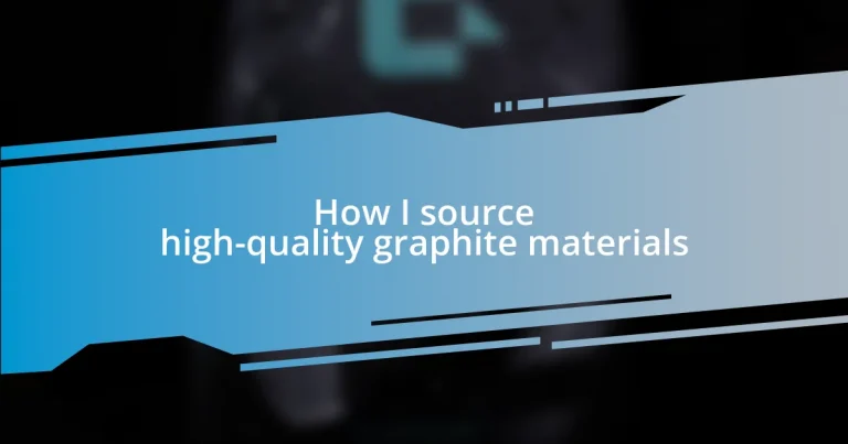 How I source high-quality graphite materials