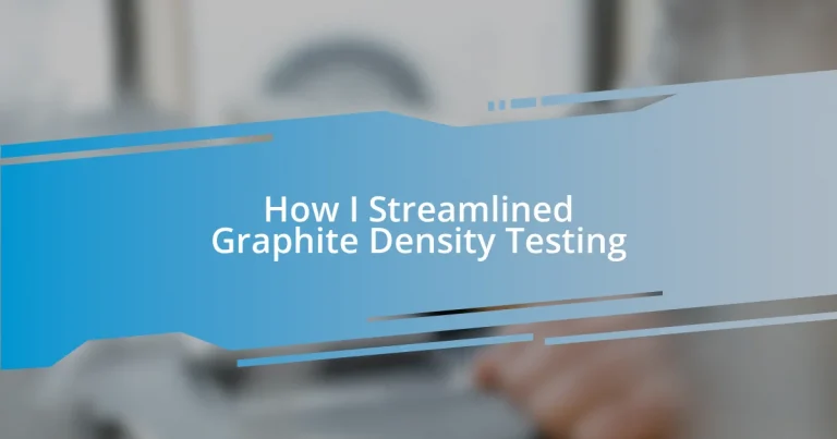 How I Streamlined Graphite Density Testing