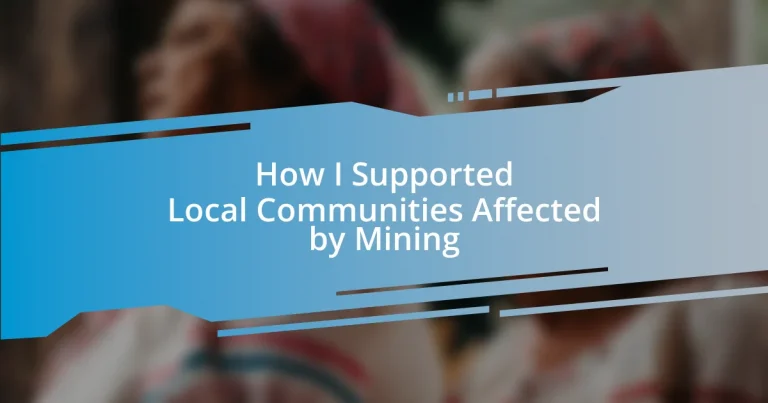 How I Supported Local Communities Affected by Mining