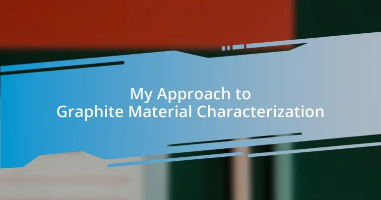 My Approach to Graphite Material Characterization