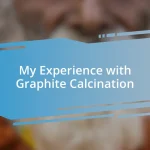 My Experience with Graphite Calcination