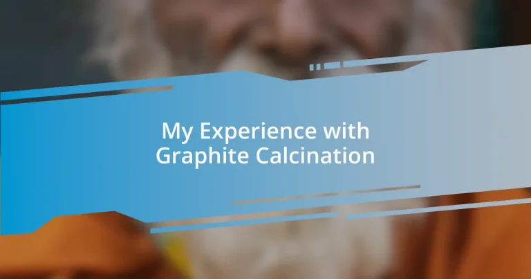 My Experience with Graphite Calcination