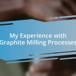 My Experience with Graphite Milling Processes