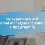 My experience with thermal management solutions using graphite