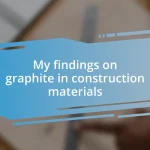 My findings on graphite in construction materials