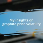 My insights on graphite price volatility