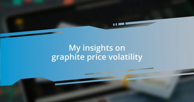 My insights on graphite price volatility