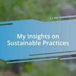 My Insights on Sustainable Practices