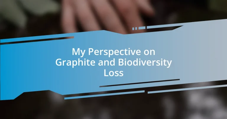 My Perspective on Graphite and Biodiversity Loss