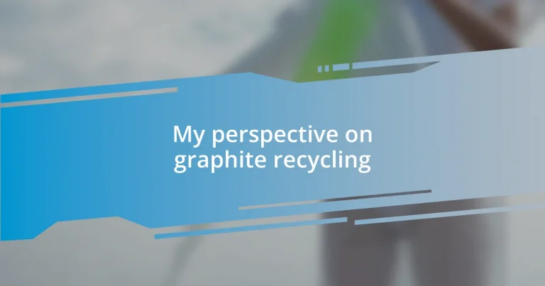 My perspective on graphite recycling