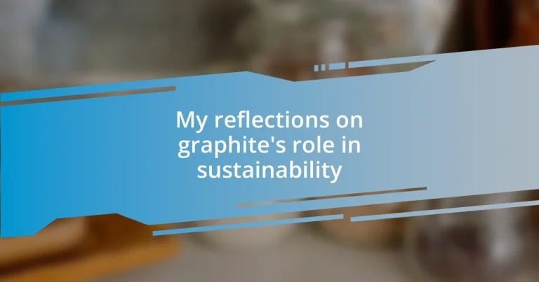 My reflections on graphite’s role in sustainability