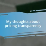 My thoughts about pricing transparency