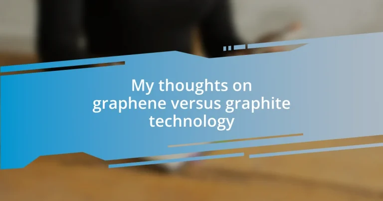 My thoughts on graphene versus graphite technology