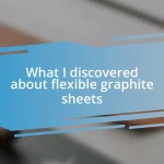 What I discovered about flexible graphite sheets