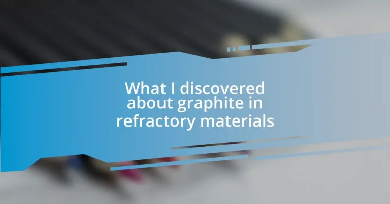 What I discovered about graphite in refractory materials