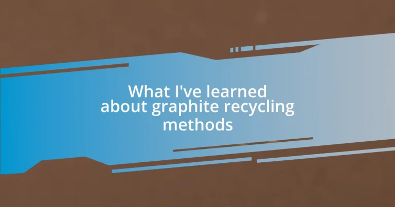 What I’ve learned about graphite recycling methods