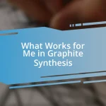 What Works for Me in Graphite Synthesis